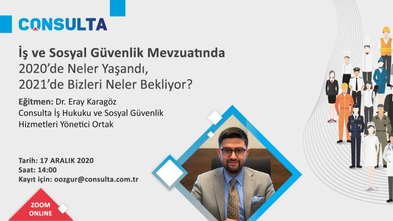 İş ve Sosyal Güvenlik Mevzuatında 2020’de Neler Yaşandı, 2021’de Bizleri Neler Bekliyor?