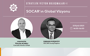 23 Eylül Stratejik Vizyon Buluşmaları 1 – SOCAR’ın Global Vizyonu