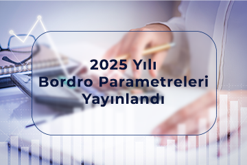 2025 Yılı Bordro Parametreleri Yayınlandı